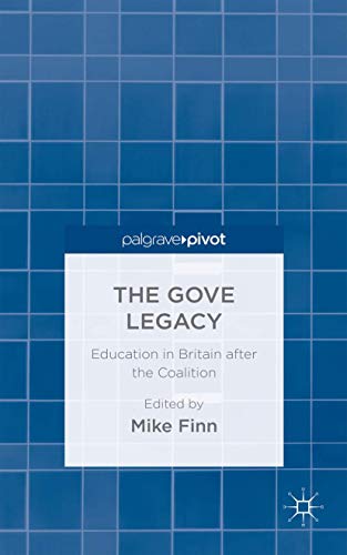 The Gove Legacy: Education in Britain after the Coalition