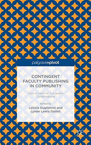 9781137491619: Contingent Faculty Publishing in Community: Case Studies for Successful Collaborations