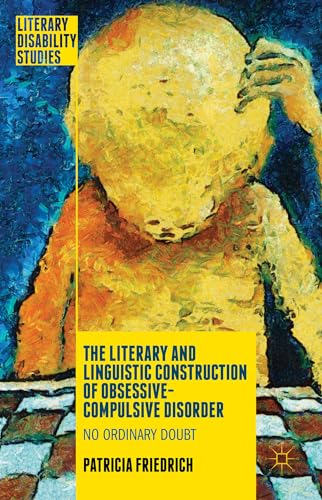 9781137493477: The Literary and Linguistic Construction of Obsessive-Compulsive Disorder: No Ordinary Doubt (Literary Disability Studies)