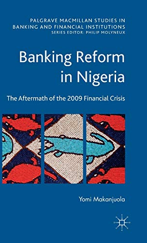 9781137493521: Banking Reform in Nigeria: The Aftermath of the 2009 Financial Crisis (Palgrave Macmillan Studies in Banking and Financial Institutions)