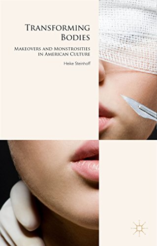 9781137493781: Transforming Bodies: Makeovers and Monstrosities in American Culture