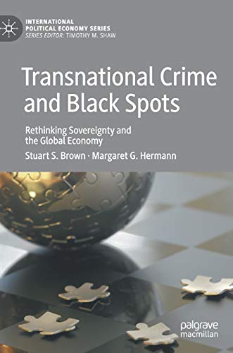 Beispielbild fr Transnational Crime and Black Spots: Rethinking Sovereignty and the Global Economy (International Political Economy Series) zum Verkauf von Monster Bookshop