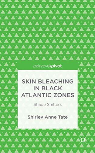 9781137498441: Skin Bleaching in Black Atlantic Zones: Shade Shifters