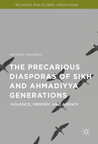 9781137499592: The Precarious Diasporas of Sikh and Ahmadiyya Generations: Violence, Memory, and Agency (Religion and Global Migrations)