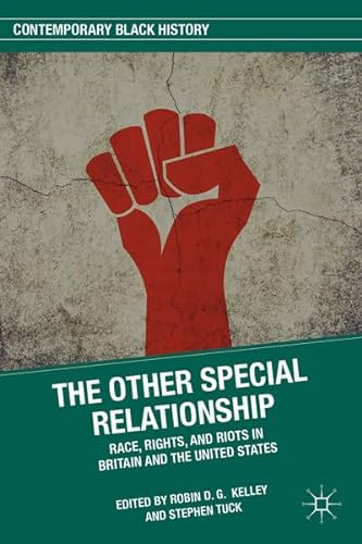 9781137500373: The Other Special Relationship: Race, Rights, and Riots in Britain and the United States (Contemporary Black History)
