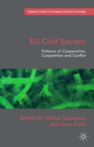 EU Civil Society: Patterns of Cooperation, Competition and Conflict (Palgrave Studies in European...
