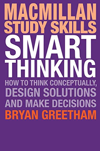 9781137502087: Smart Thinking: How to Think Conceptually, Design Solutions and Make Decisions (Macmillan Study Skills)