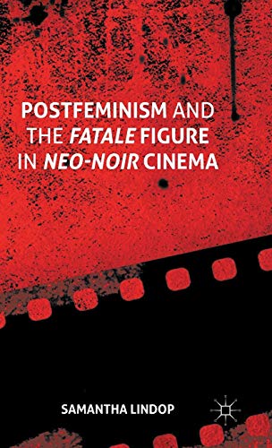 9781137503589: Postfeminism and the Fatale Figure in Neo-Noir Cinema