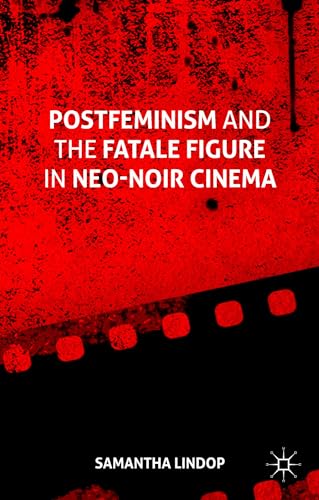 9781137503589: Postfeminism and the Fatale Figure in Neo-Noir Cinema