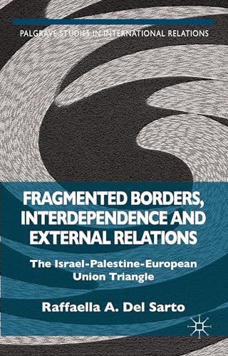 Fragmented Borders, Interdependence and External Relations: The Israel-Palestine-European Union T...