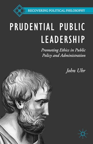 9781137506481: Prudential Public Leadership: Promoting Ethics in Public Policy and Administration (Recovering Political Philosophy)