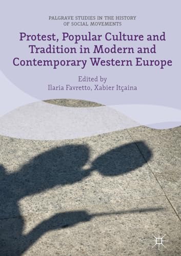 Imagen de archivo de Protest, Popular Culture and Tradition in Modern and Contemporary Western Europe a la venta por Books Puddle