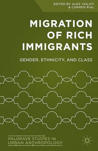 9781137510761: Migration of Rich Immigrants: Gender, Ethnicity and Class