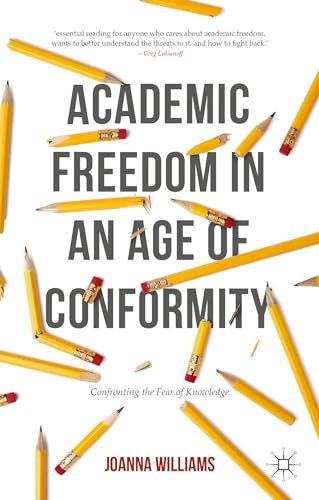 Beispielbild fr Academic Freedom in an Age of Conformity : Confronting the Fear of Knowledge zum Verkauf von Buchpark