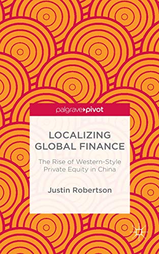 Stock image for Localizing Global Finance: The Rise of Western-Style Private Equity in China for sale by Ria Christie Collections