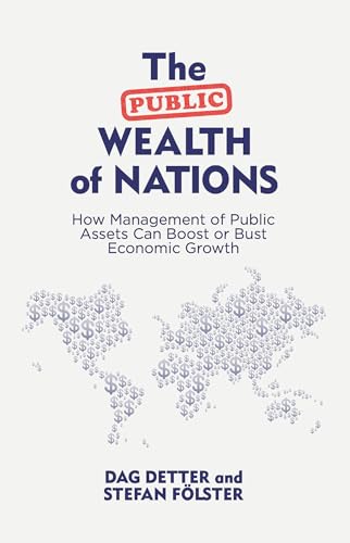 

Public Wealth of Nations : How Management of Public Assets Can Boost or Bust Economic Growth