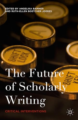 Beispielbild fr The Future of Scholarly Writing : Critical Interventions zum Verkauf von Better World Books Ltd