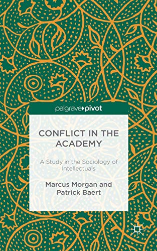 Conflict in the Academy: A Study in the Sociology of Intellectuals