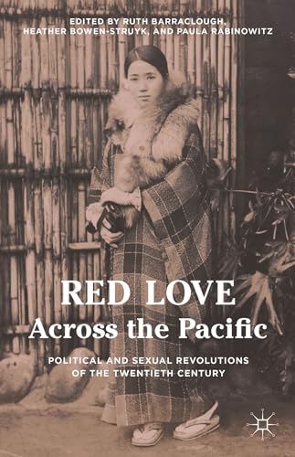 Imagen de archivo de Red Love Across the Pacific: Political and Sexual Revolutions of the Twentieth Century a la venta por Ria Christie Collections