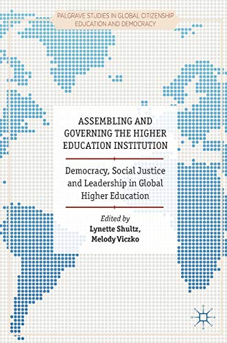 Imagen de archivo de Assembling and Governing the Higher Education Institution: Democracy, Social Justice and Leadership in Global Higher Education (Palgrave Studies in Global Citizenship Education and Democracy) a la venta por Phatpocket Limited