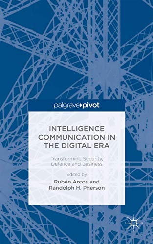 Beispielbild fr Intelligence Communication in the Digital Era: Transforming Security, Defence and Business (Ruben Arcos) zum Verkauf von BooksRun