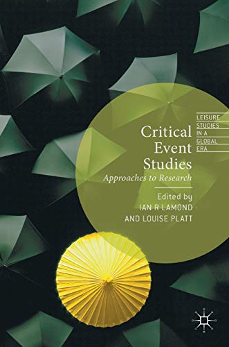 Stock image for Critical Event Studies: Approaches to Research (Leisure Studies in a Global Era) for sale by WorldofBooks