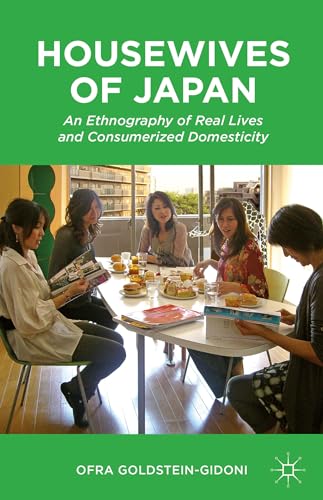 9781137523907: Housewives of Japan: An Ethnography of Real Lives and Consumerized Domesticity