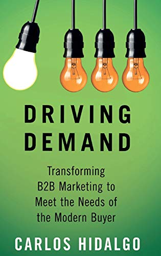 Beispielbild fr Driving Demand: Transforming B2B Marketing to Meet the Needs of the Modern Buyer zum Verkauf von BooksRun