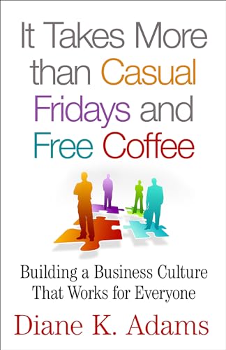 Imagen de archivo de It Takes More Than Casual Fridays and Free Coffee : Building a Business Culture That Works for Everyone a la venta por Better World Books