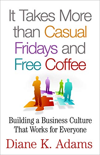 Stock image for It Takes More Than Casual Fridays and Free Coffee: Building a Business Culture That Works for Everyone for sale by SecondSale