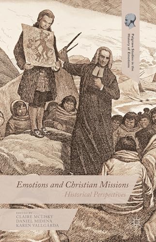 9781137528933: Emotions and Christian Missions: Historical Perspectives (Palgrave Studies in the History of Emotions)
