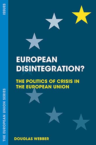 Beispielbild fr European Disintegration?: The Politics of Crisis in the European Union: 16 (The European Union Series) zum Verkauf von AwesomeBooks