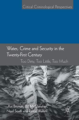 Stock image for Water, Crime and Security in the Twenty-First Century: Too Dirty, Too Little, Too Much (Critical Criminological Perspectives) for sale by Lucky's Textbooks