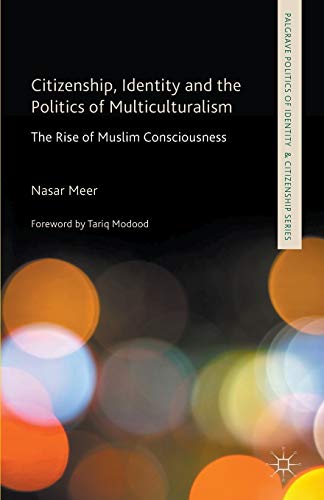 9781137529886: Citizenship, Identity and the Politics of Multiculturalism: The Rise of Muslim Consciousness
