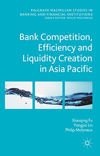 Imagen de archivo de Bank Competition, Efficiency and Liquidity Creation in Asia Pacific (Palgrave Macmillan Studies in Banking and Financial Institutions) a la venta por Lucky's Textbooks