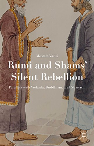 9781137534040: Rumi and Shams' Silent Rebellion: Parallels with Vedanta, Buddhism, and Shaivism