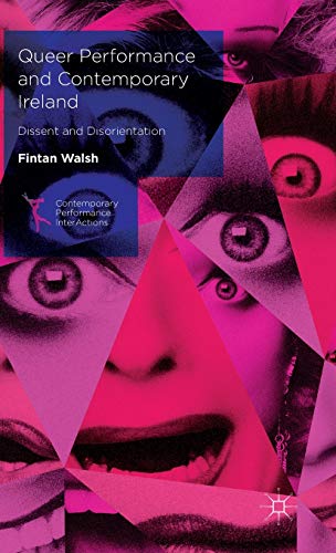 9781137534491: Queer Performance and Contemporary Ireland: Dissent and Disorientation
