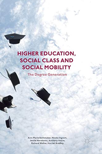 9781137534804: Higher Education, Social Class and Social Mobility: The Degree Generation