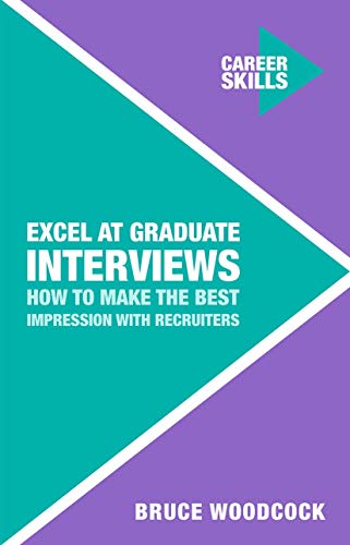 Beispielbild fr Excel at Graduate Interviews: How to Make the Best Impression with Recruiters: 4 (Career Skills) zum Verkauf von WorldofBooks