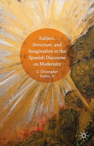 Stock image for Subject, Structure, and Imagination in the Spanish Discourse on Modernity for sale by Lucky's Textbooks