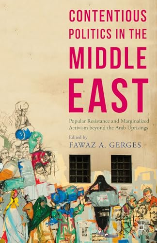 Stock image for Contentious Politics in the Middle East: Popular Resistance and Marginalized Activism beyond the Arab Uprisings (Middle East Today) for sale by HPB-Red