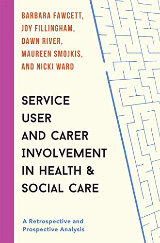 Imagen de archivo de Service User and Carer Involvement in Health and Social Care: A Retrospective and Prospective Analysis a la venta por Phatpocket Limited