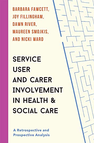 Stock image for Service User and Carer Involvement in Health and Social Care: A Retrospective and Propospective Analysis for sale by Revaluation Books