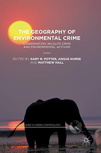 Imagen de archivo de The Geography of Environmental Crime: Conservation, Wildlife Crime and Environmental Activism a la venta por Revaluation Books