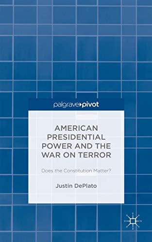 9781137539618: American Presidential Power and the War on Terror: Does the Constitution Matter?