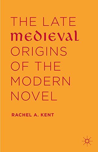 Beispielbild fr The Late Medieval Origins of the Modern Novel [Hardcover] Kent, Rachel A. zum Verkauf von The Compleat Scholar