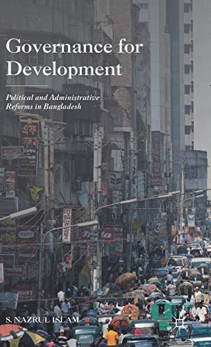 Imagen de archivo de Governance for Development : Political and Administrative Reforms in Bangladesh a la venta por Blackwell's
