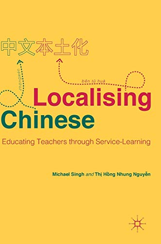 Stock image for Localising Chinese: Educating Teachers through Service-Learning (Palgrave Studies in Teaching and Learning Chinese) for sale by Lucky's Textbooks