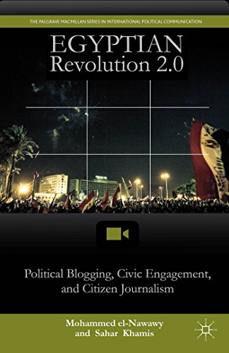 9781137543561: Egyptian Revolution 2.0: Political Blogging, Civic Engagement, and Citizen Journalism (The Palgrave Macmillan Series in International Political Communication)
