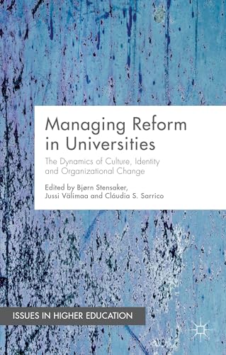 Managing Reform in Universities: The Dynamics of Culture, Identity and Organisational Change (Iss...